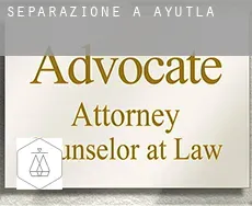 Separazione a  Ayutla