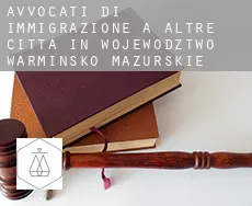 Avvocati di immigrazione a Altre città in Wojewodztwo Warminsko-Mazurskie