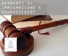 Avvocati di immigrazione a  Fouquescourt