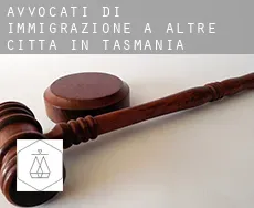 Avvocati di immigrazione a  Altre città in Tasmania