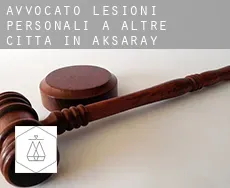 Avvocato lesioni personali a Altre città in Aksaray