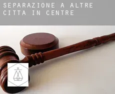Separazione a  Altre città in Centre