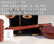 Avvocati di immigrazione a  Altre città in Wojewodztwo Warminsko-Mazurskie
