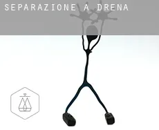 Separazione a  Drena
