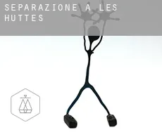 Separazione a  Les Huttes