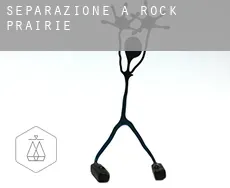 Separazione a  Rock Prairie