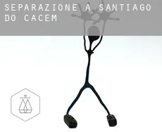 Separazione a  Santiago do Cacém