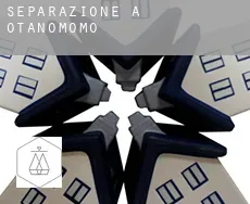 Separazione a  Otanomomo