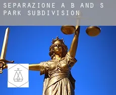 Separazione a  B and S Park Subdivision