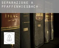Separazione a  Pfaffenwiesbach