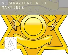 Separazione a  La Martinie