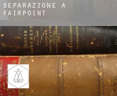 Separazione a  Fairpoint