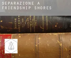 Separazione a  Friendship Shores