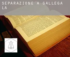 Separazione a  Gallega (La)