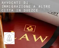Avvocati di immigrazione a  Altre città in Duezce