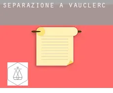 Separazione a  Vauclerc