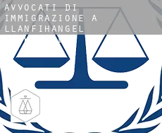 Avvocati di immigrazione a Llanfihangel Bachellaeth