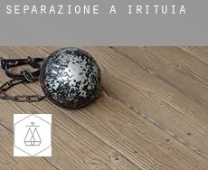 Separazione a  Irituia