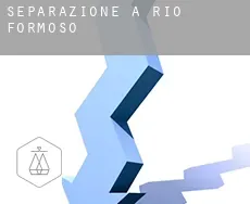 Separazione a  Rio Formoso